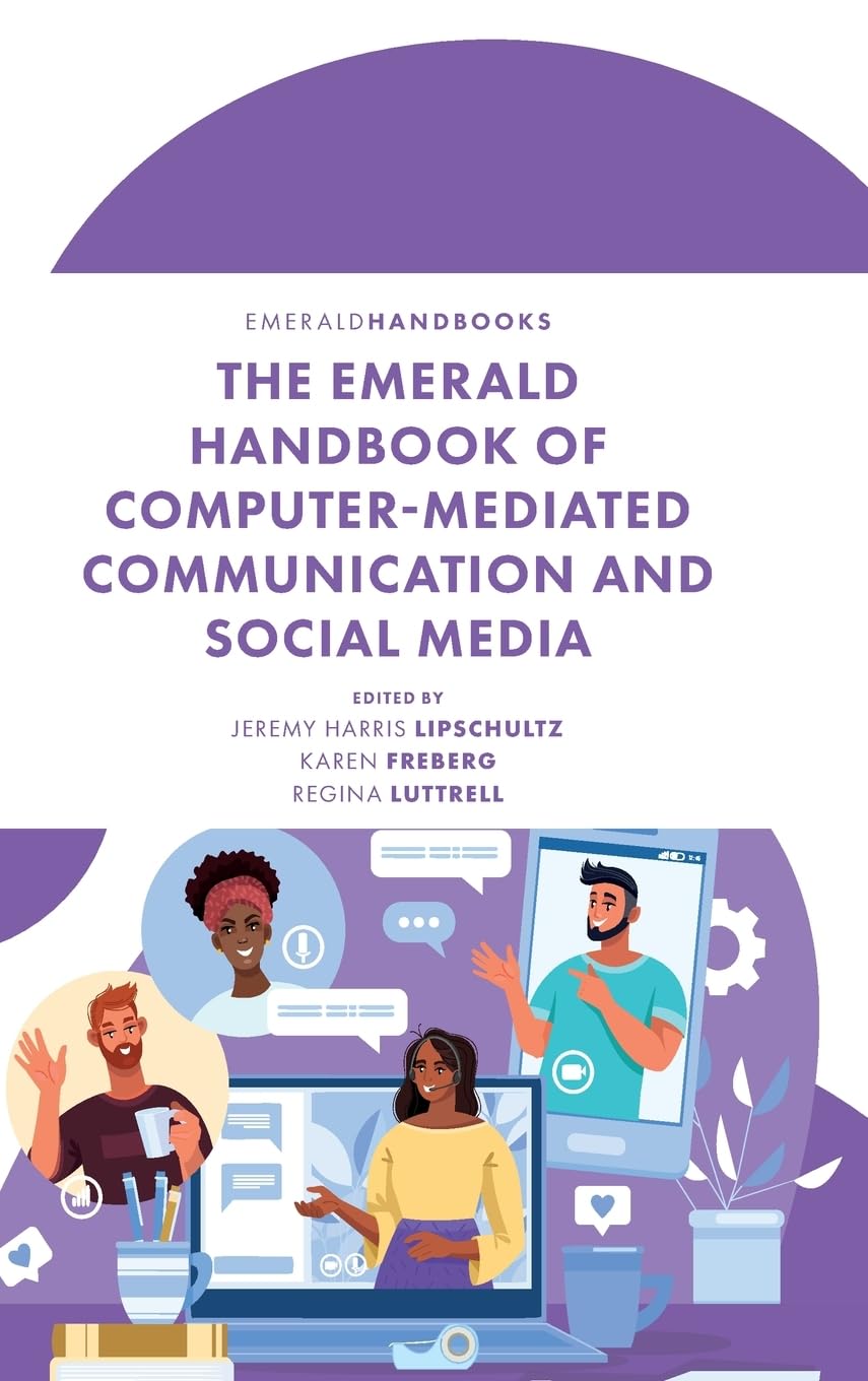 The Emerald Handbook of Computer-Mediated Communication and Social Media - Digital Networking Guide for Professionals & Students | Online Collaboration, Remote Work & Social Media Strategies