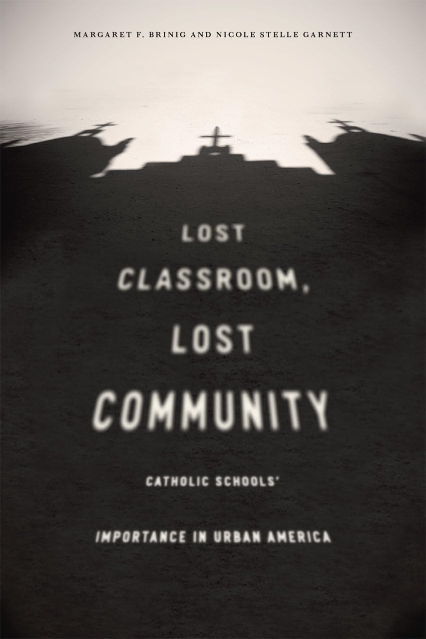 Lost Classroom, Lost Community: The Vital Role of Catholic Schools in Urban America | Education Reform & Community Building
