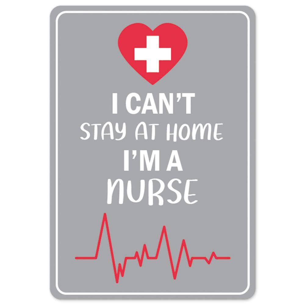 COVID-19 Notice Sign - 'I Can't Stay Home I'm A Nurse' Vinyl Decal | Essential Worker Appreciation | Protect Business, Office & Healthcare Facilities | Made in USA | Perfect for Hospitals, Clinics & Frontline Worker Support