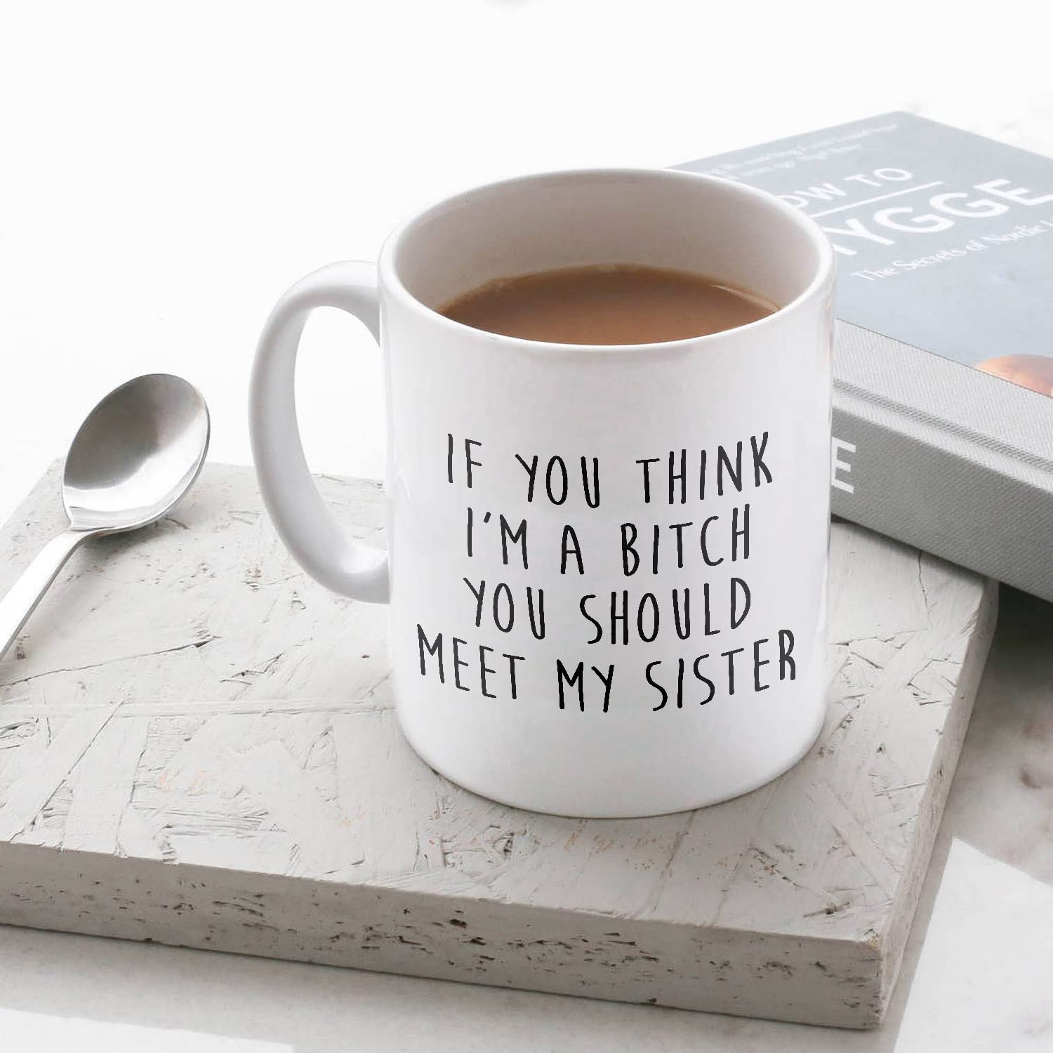 Funny Sister Gift Mug - 'If You Think I'm A Bitch You Should Meet My Sister' Quote - 11oz or 15oz White Ceramic Coffee Cup - Perfect for Office Humor, Sister Birthday Gifts & Friendship Gifts