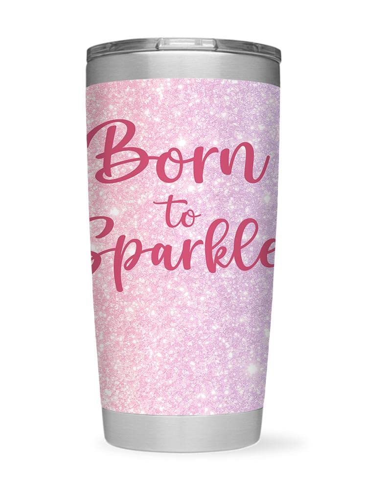 Born To Sparkle Stainless Steel Tumbler - 20oz Vacuum Insulated Unisex Water Bottle with Lid - Perfect for Office, Gym & Outdoor Activities - SmartPrintsInk Designs