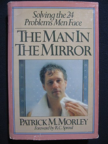 The Man in The Mirror: Solving the 24 Most Common Problems Men Face - Self-Help Book for Personal Growth, Relationships & Career Success