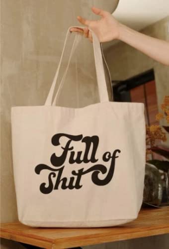 Funny Handmade Tote Bag - Full of Shit Gift for Women & Men | Large Unisex Tote for Daily Use