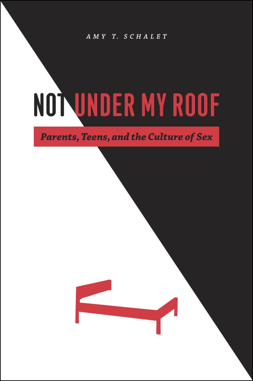 Not Under My Roof: A Guide for Parents and Teens Navigating Sexuality & Culture | Open Communication & Healthy Relationships at Home
