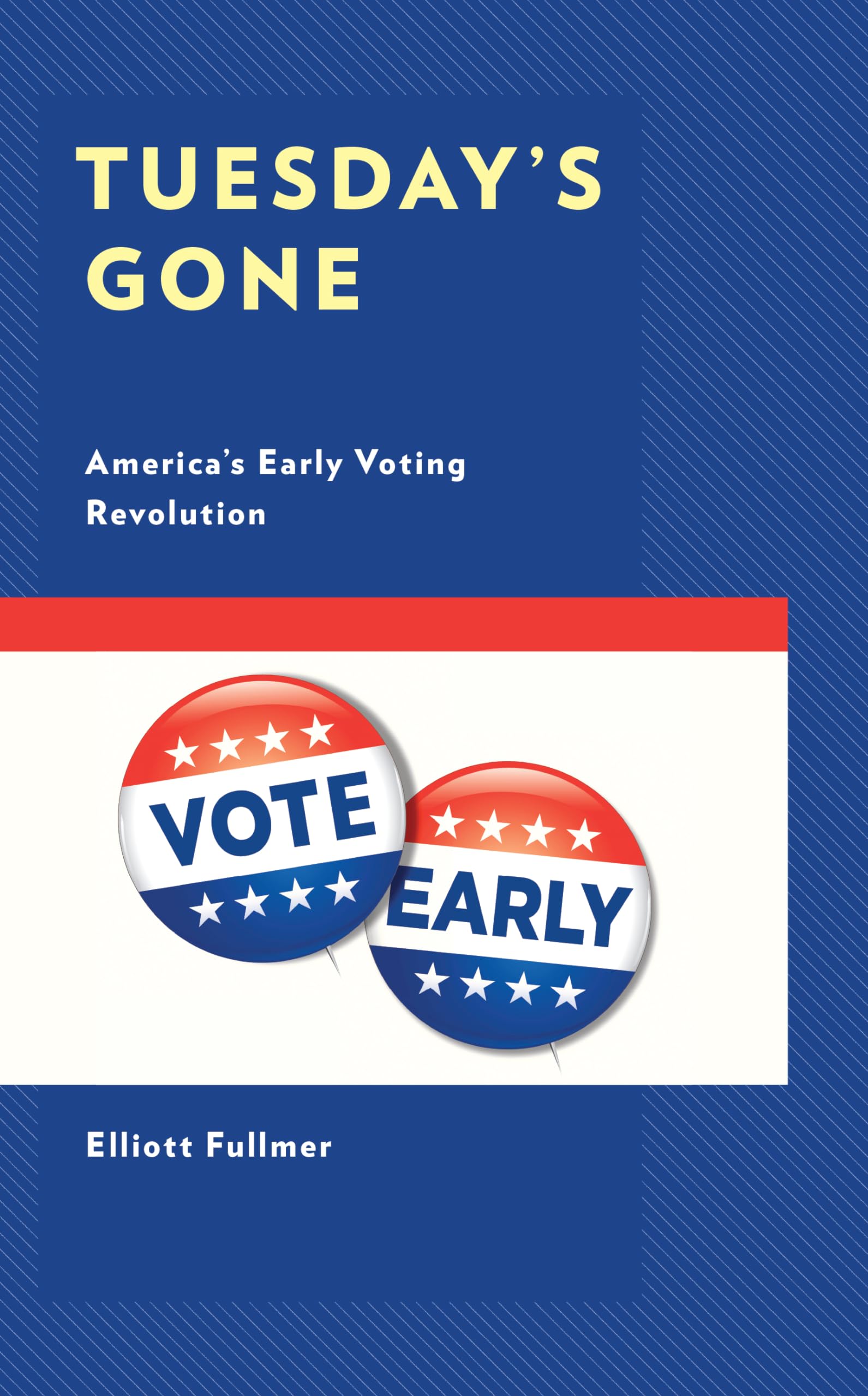 Tuesday's Gone: America’s Early Voting Revolution - Voting Rights, Election Process & Political Reform | Essential Guide for Voters & Political Science Students