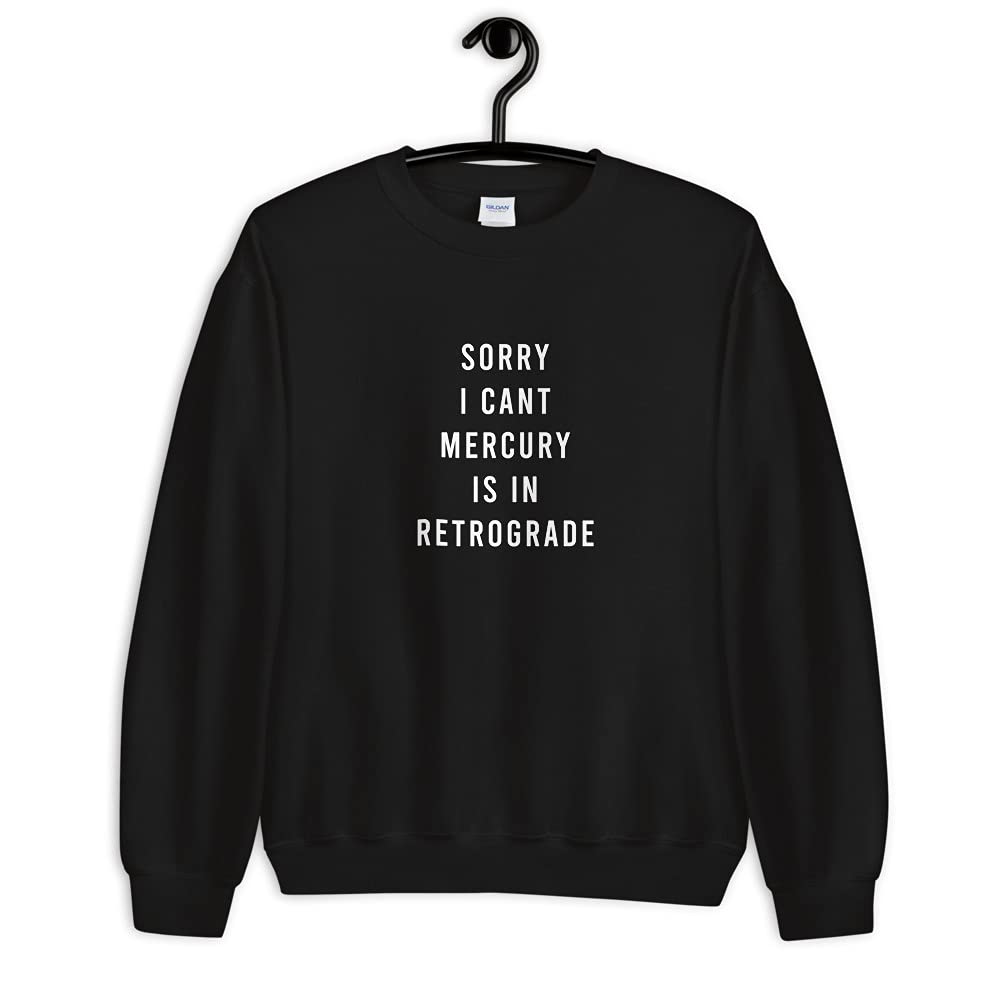 Sorry I Can't Mercury Is In Retrograde Unisex Sweatshirt | Funny Astrology Hoodie for Men & Women | Perfect for Stargazing, Yoga & Relaxing