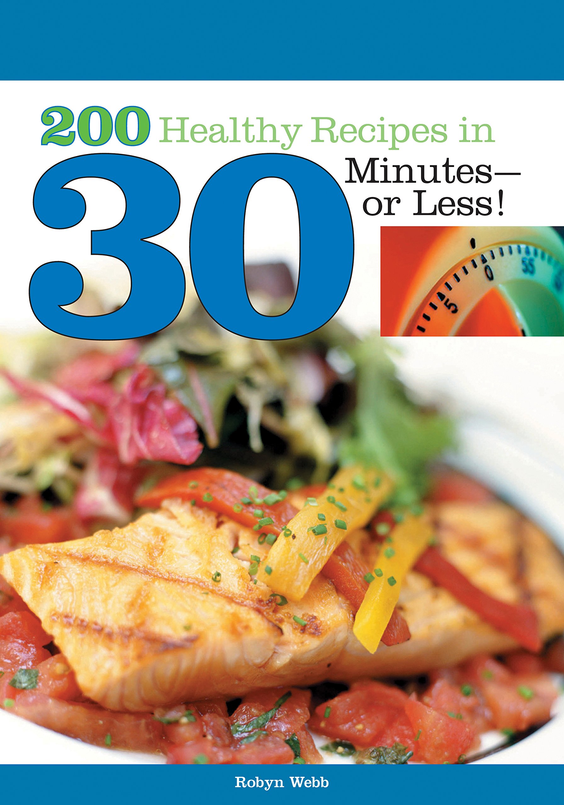 200 Quick & Healthy 30-Minute Recipes for Busy Families - Easy Meal Prep for Weeknight Dinners & Weight Loss