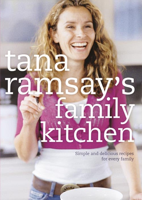Tana Ramsay's Family Kitchen Cookbook - Easy & Healthy Recipes for Home Cooking | Perfect for Family Dinners, Meal Prep & Entertaining
