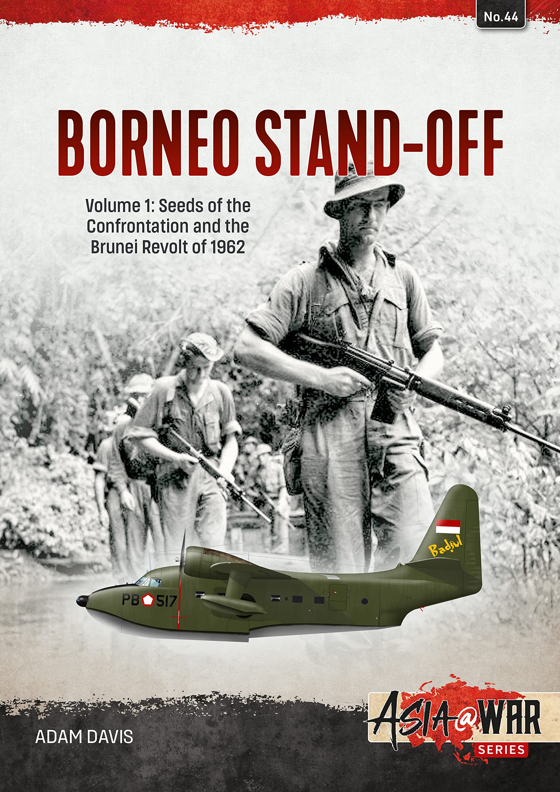 Borneo Stand-Off: Volume 1 - Seeds of the 1962 Brunei Revolt & Confrontation | Asia@War Military History Book | Perfect for History Buffs & Academic Research