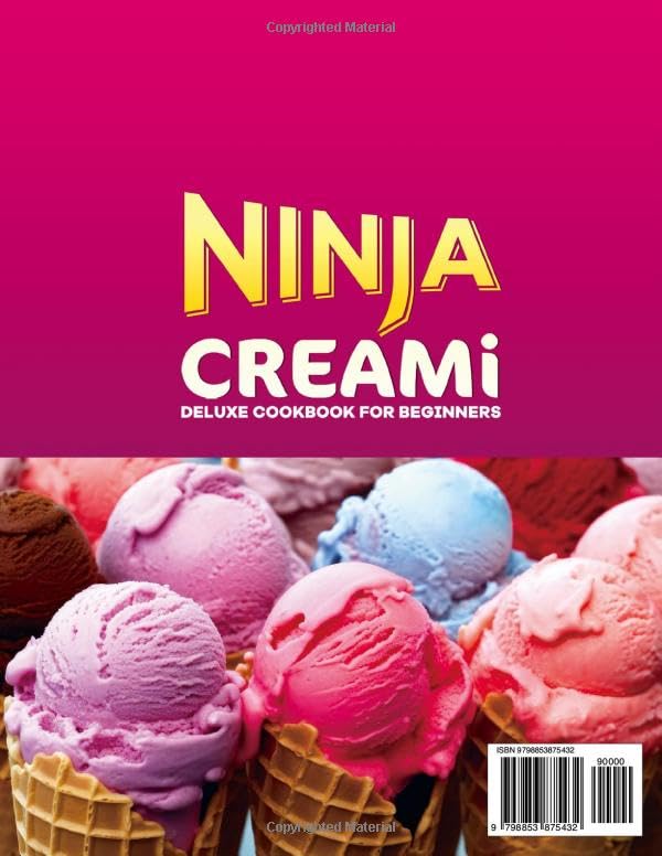 Ninja Creami Deluxe Cookbook for Beginners - 100+ Frozen Dessert Recipes for Ice Cream, Sorbet & Milkshakes | Perfect for Summer Parties, Family Gatherings & Hot Weather Treats