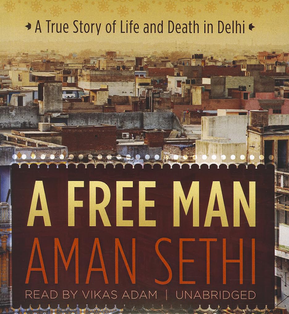 A Free Man: A True Story of Life and Death in Delhi - Powerful Memoir of Urban Survival | Inspiring Read for Book Clubs & Social Justice Advocates