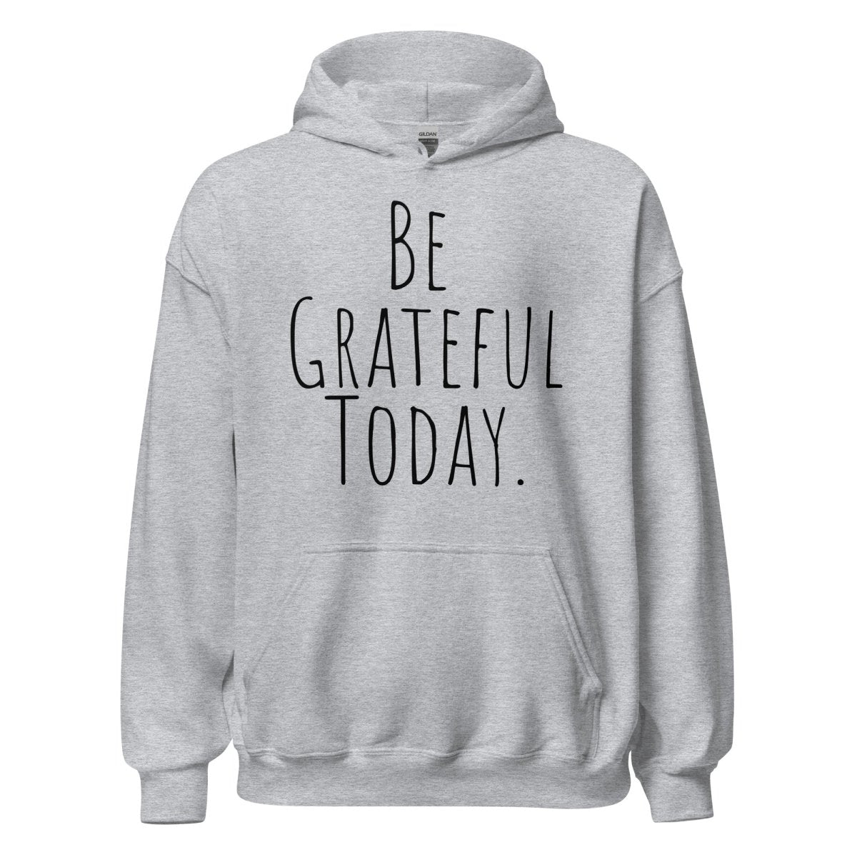 Be Grateful Today Hoodie - Mindfulness & Gratitude Sweatshirt for Women & Men | Cozy Pullover for Yoga, Meditation & Daily Affirmations
