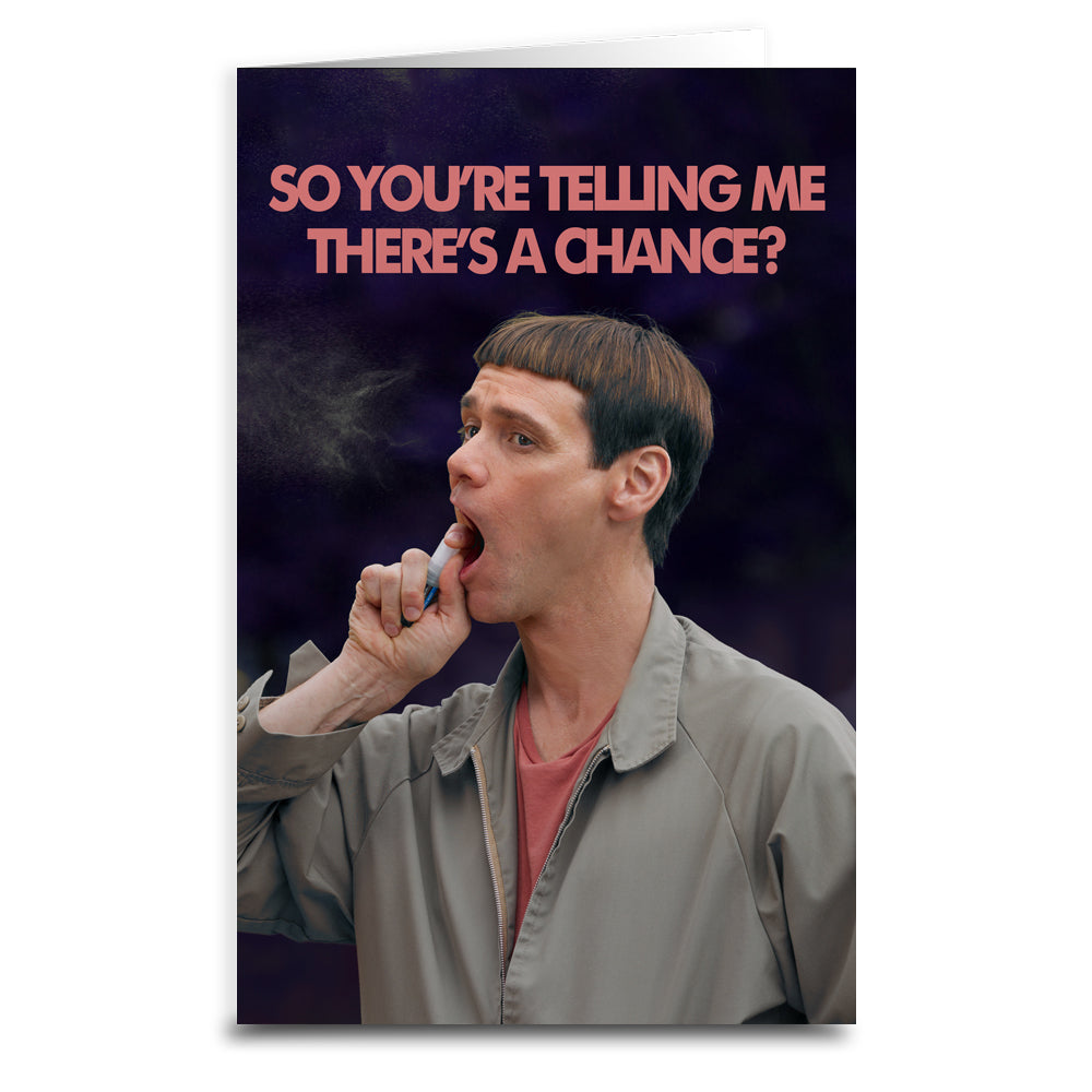 Funny Dumb and Dumber Movie Quote Greeting Card - 'There's a Chance' Humorous Birthday Card for Friends, Coworkers & Movie Fans - Perfect for Birthdays, Anniversaries & Special Occasions
