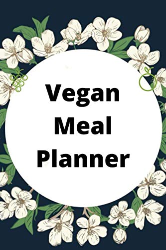 Vegan Meal Planner Notebook - 6x9 Athlete & Simple Meal Planning Journal for Fitness, Weight Loss & Healthy Eating | Perfect for Gym, Work & Travel