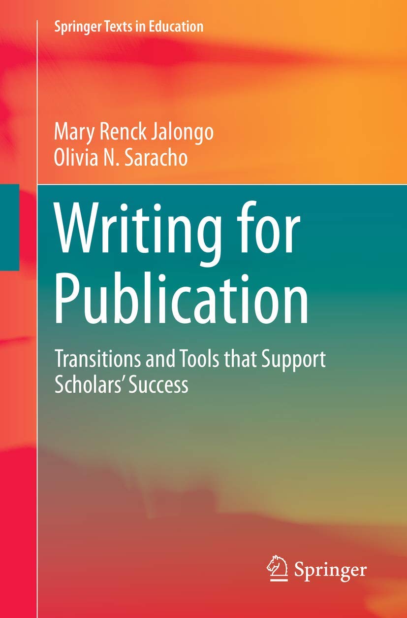 Writing for Publication: Transitions and Tools for Academic Success | Springer Education Text | Research Writing Guide for Scholars & PhD Students