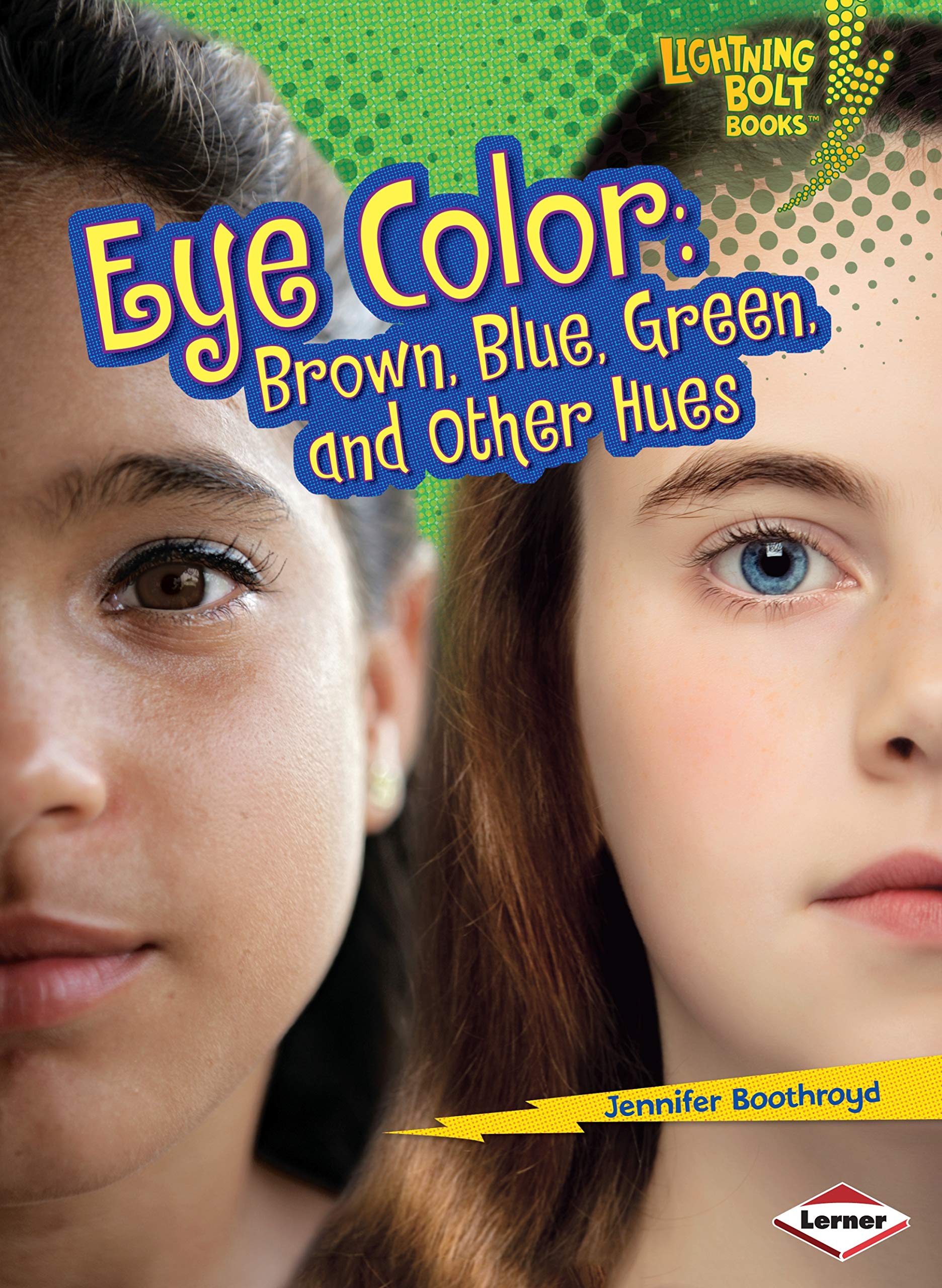 Brown, Blue, Green & Other Eye Colors - Genetics Book for Kids | Lightning Bolt Books ® | Learn About DNA Traits & Heredity for Science Class & Homeschooling