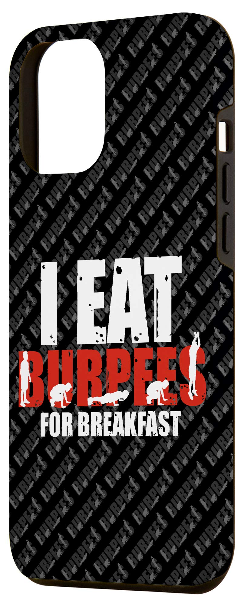 iPhone 12 Pro Max Case - Funny 'I Eat Burpees for Breakfast' Workout Cover - Durable Protective Phone Case for Gym, CrossFit & Fitness Training
