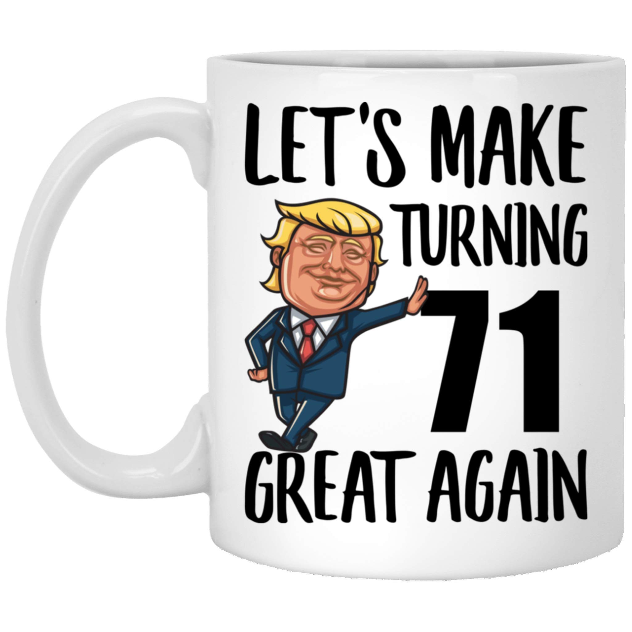 71st Birthday Gifts for Women & Men - Funny 71 Years Old Coffee Mug with Inspirational Quotes - 11oz White Ceramic Cup - Perfect Retirement Gift & Humorous Present for 71 Year Old Grandparents