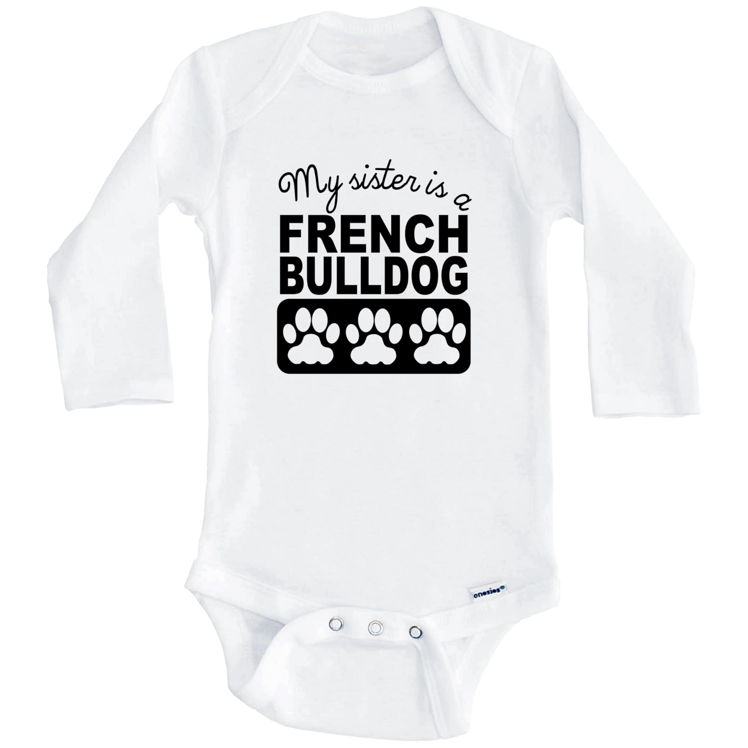 My Sister is A French Bulldog Baby Bodysuit - Long Sleeve One-Piece Outfit for Infants | Perfect for Family Photos, Playtime & Special Occasions