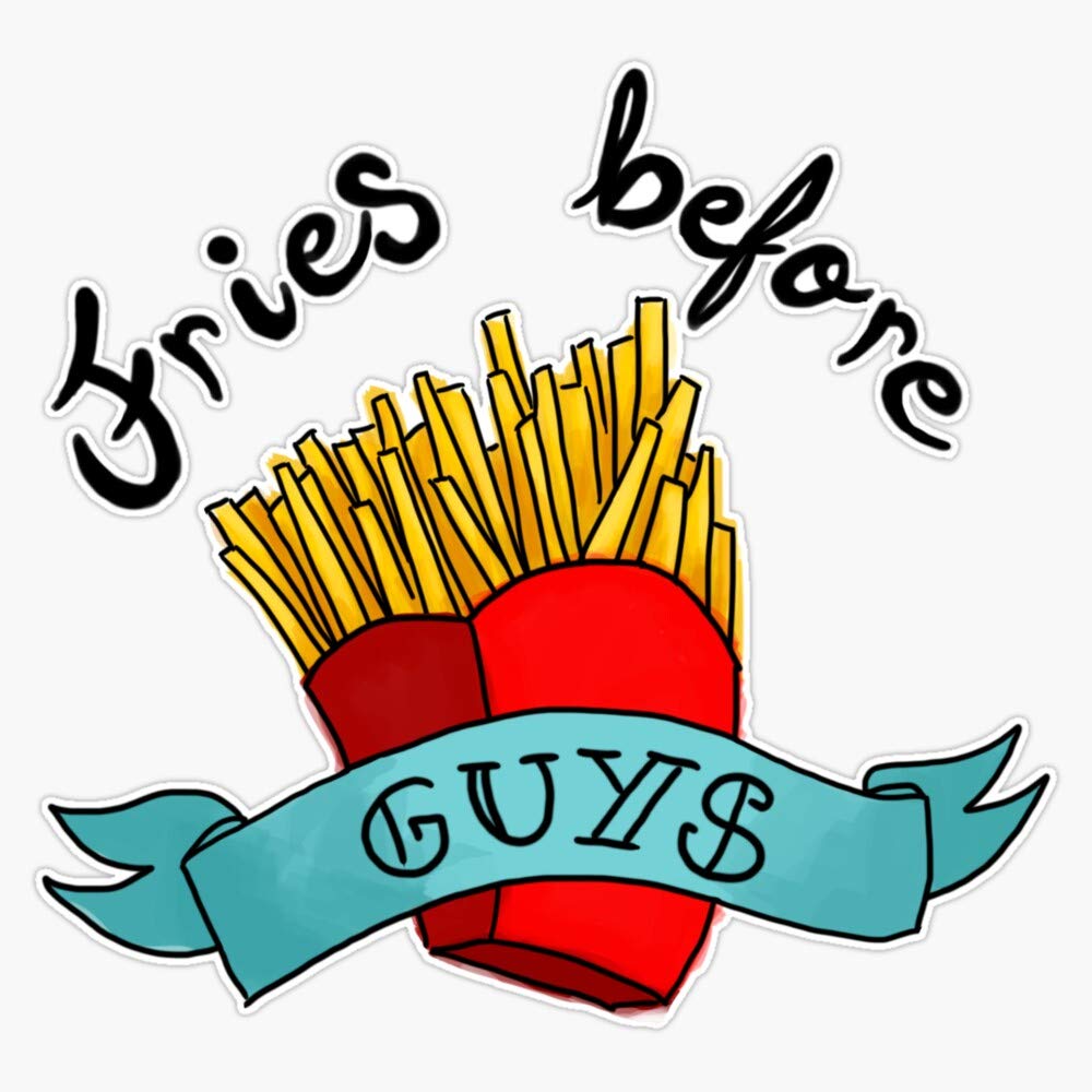 Fries Before Guys - Funny Vinyl Bumper Sticker Decal (5 Inch) - Waterproof, Durable for Cars, Laptops, Notebooks - Perfect for Food Lovers & French Fry Enthusiasts