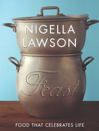 Feast: Celebratory Food for Life's Special Moments - Perfect for Parties, Holidays & Family Gatherings