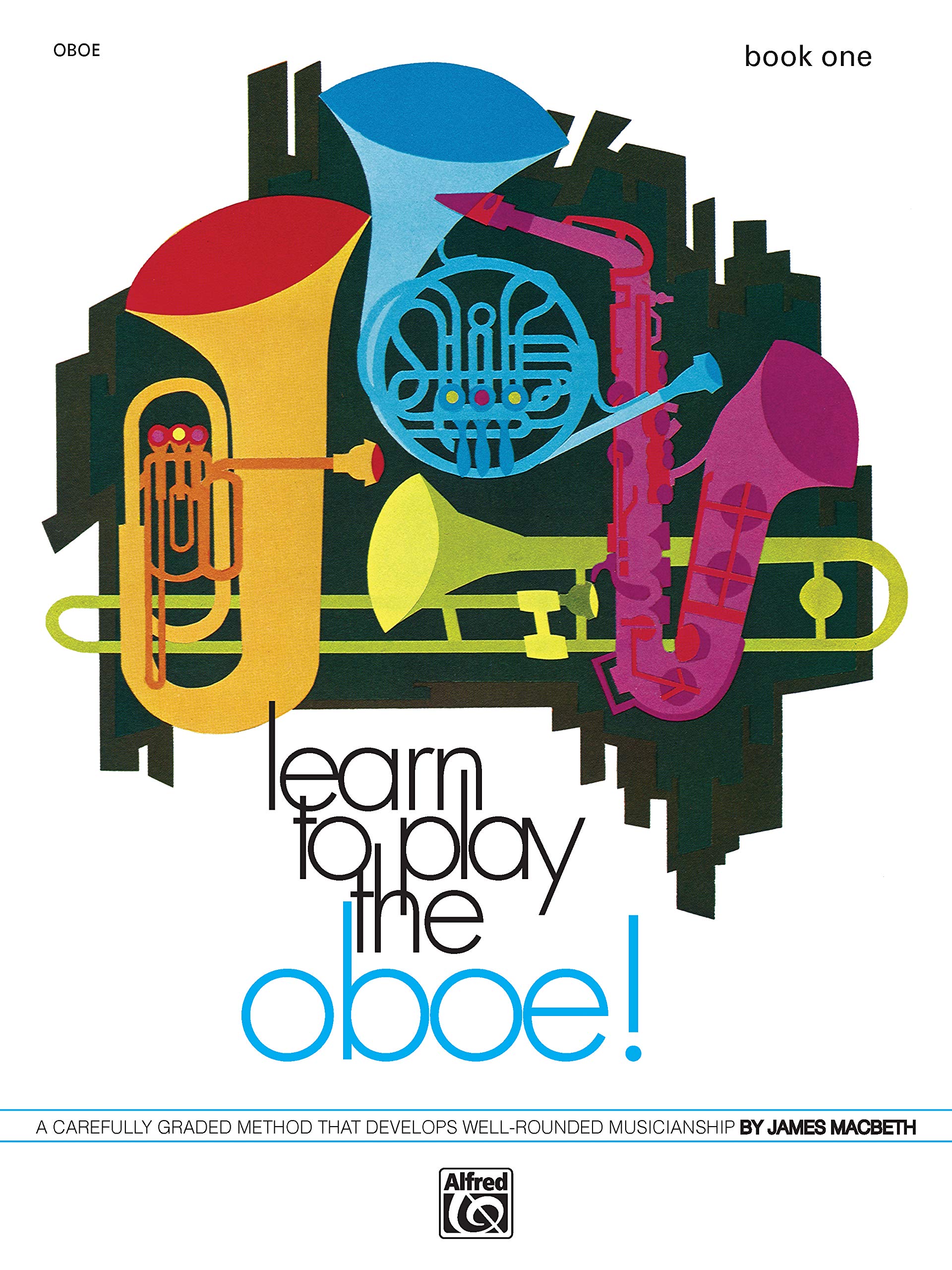 Learn to Play Oboe Book 1 - Beginner Oboe Method Book for Developing Musical Skills | Step-by-Step Oboe Lessons for Students & Teachers | Perfect for Home Practice, Music Classes & School Band