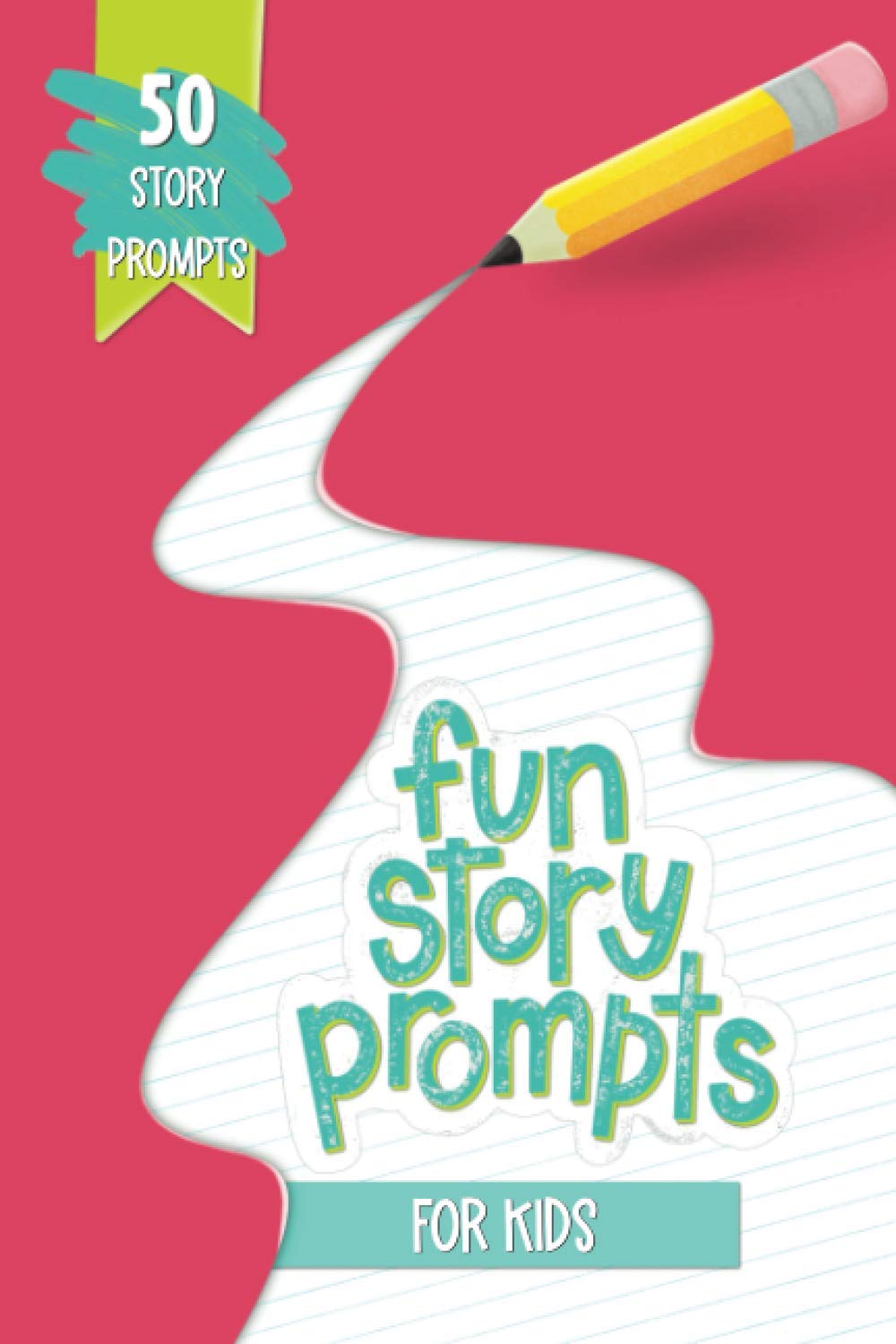 50 Fun Story Prompts for Kids - Creative Writing Ideas & Journal Prompts for Children's Storytelling Activities (Perfect for Classroom, Homeschool & Bedtime Stories)