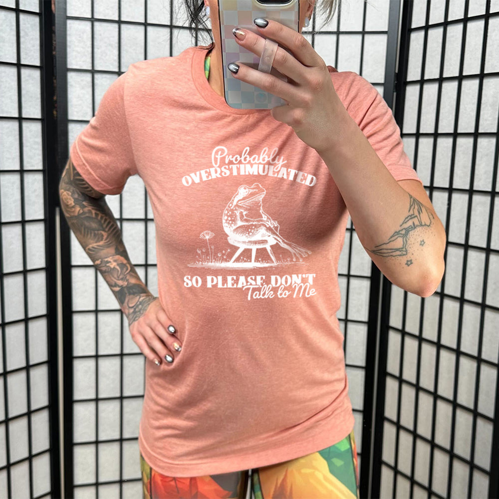 Probably Overstimulated So Please Don't Talk to Me Shirt - Unisex Graphic Tee for Autism Awareness, Sensory Sensitivity & Anxiety Relief - Comfortable Cotton Casual Wear for Adults