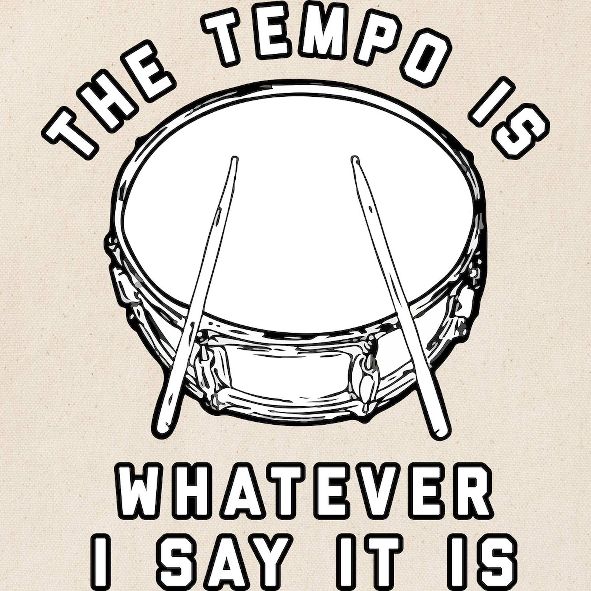 The Tempo Is Whatever I Say It Is - Natural Canvas Reusable Tote Bag for Shopping, Groceries & Beach | Eco-Friendly & Durable | CafePress