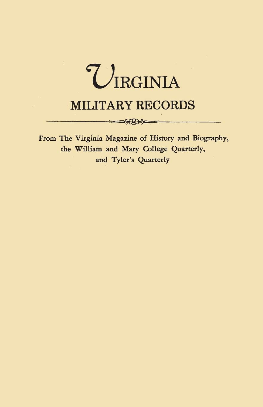Virginia Military Records - Historical Archives from Virginia Magazine, William & Mary Quarterly, Tyler's Quarterly | Genealogy Research & American History Studies