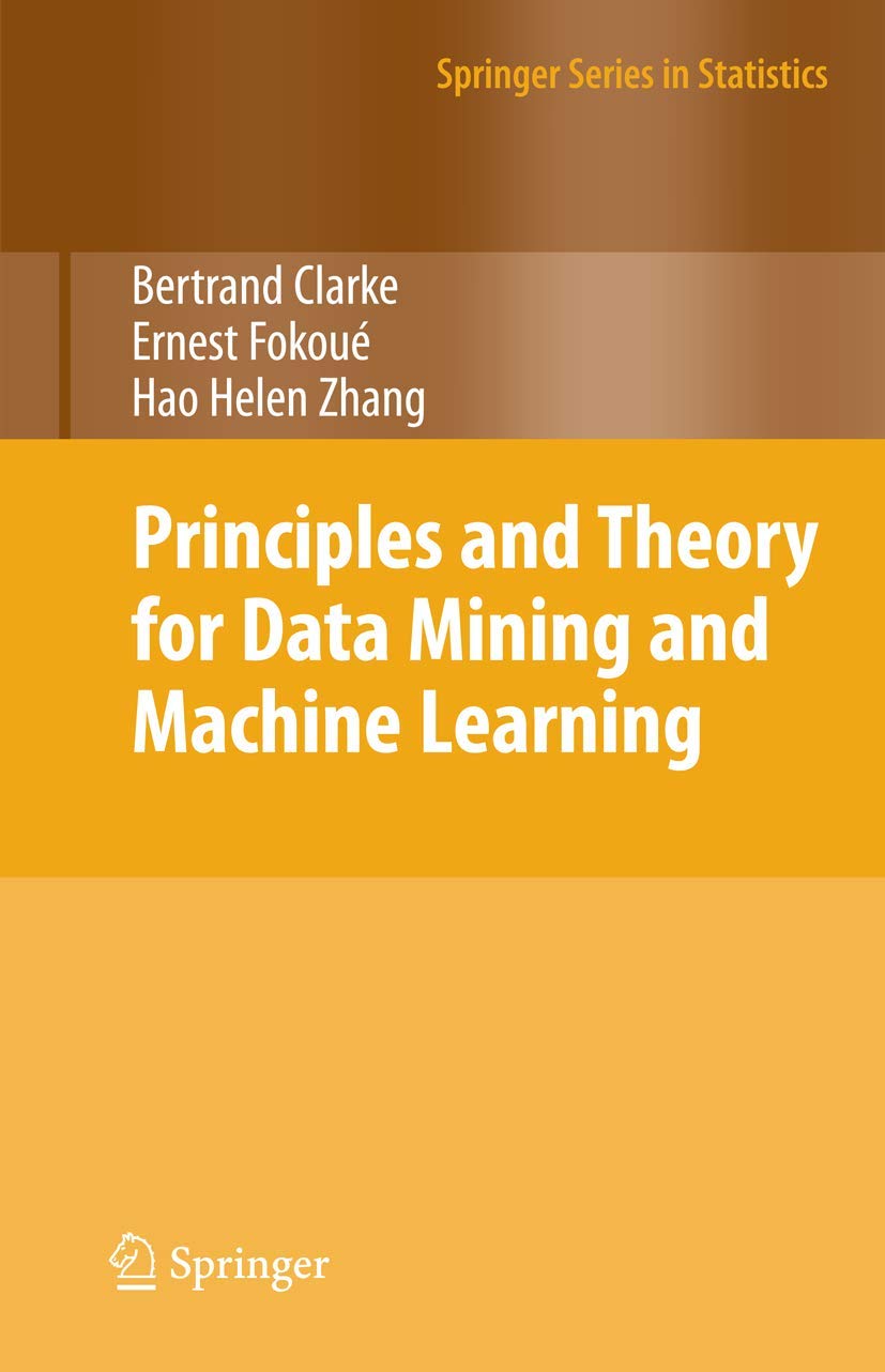 Principles and Theory for Data Mining and Machine Learning - Springer Statistics Series | Essential Textbook for AI Researchers & Data Scientists