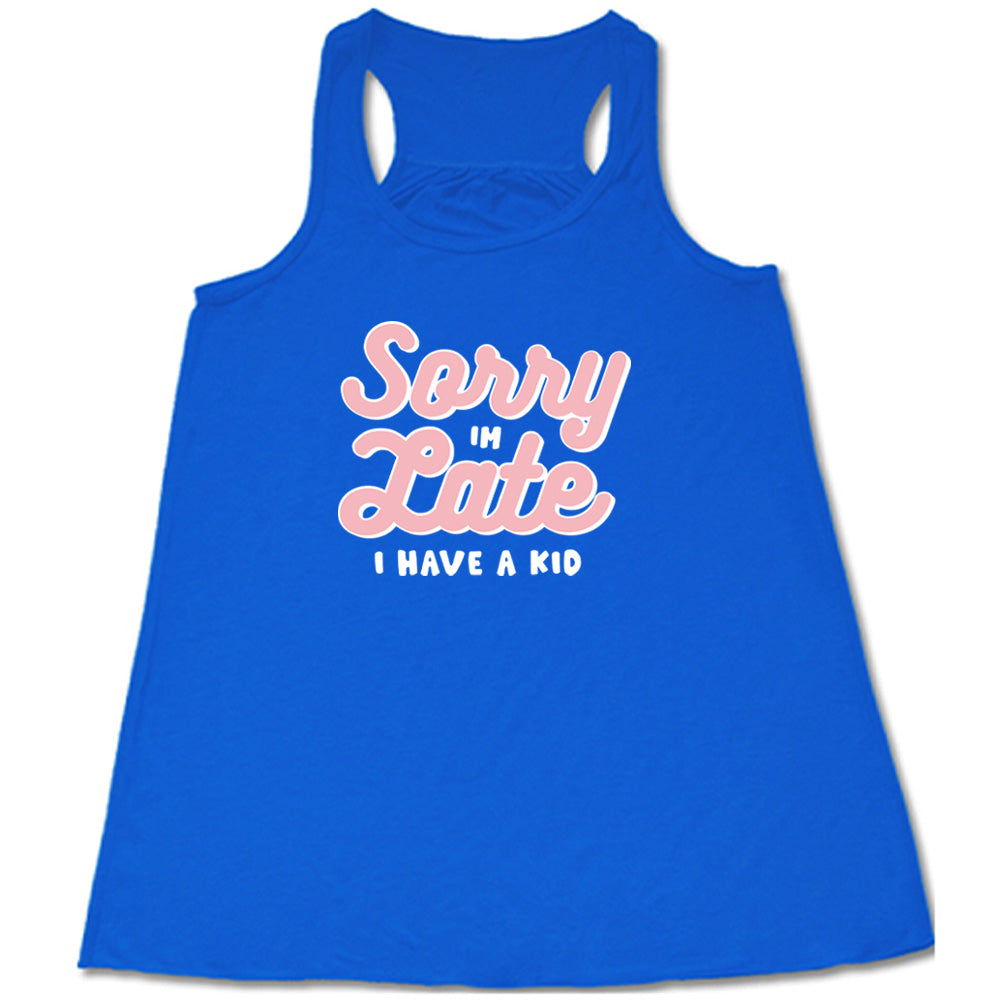 Funny Mom T-Shirt - 'Sorry I'm Late I Have A Kid' Graphic Tee - Perfect for Playdates, School Runs & Mommy Life