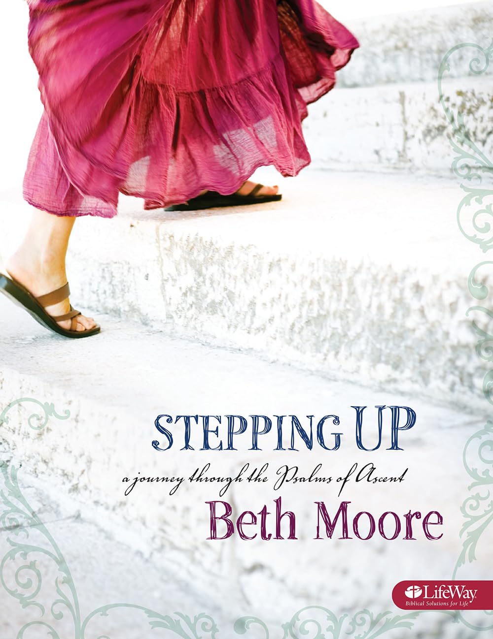 Stepping Up: A Journey Through the Psalms of Ascent - Bible Study Book for Women's Group, Personal Devotion & Christian Spiritual Growth