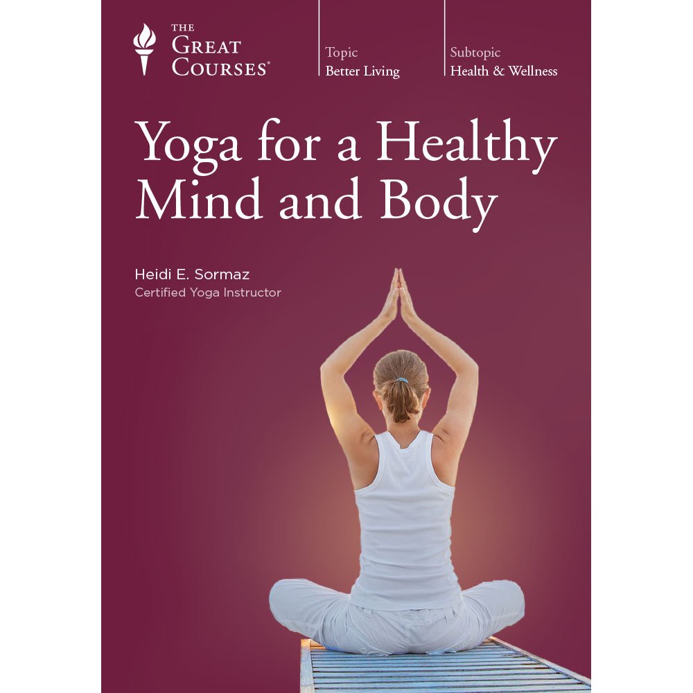 The Great Courses: Yoga for a Healthy Mind & Body - Improve Flexibility, Reduce Stress & Enhance Wellness at Home or Studio