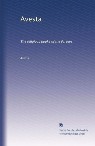 Avesta: Sacred Religious Books of the Parsees - Perfect for Spiritual Study & Zoroastrian Rituals