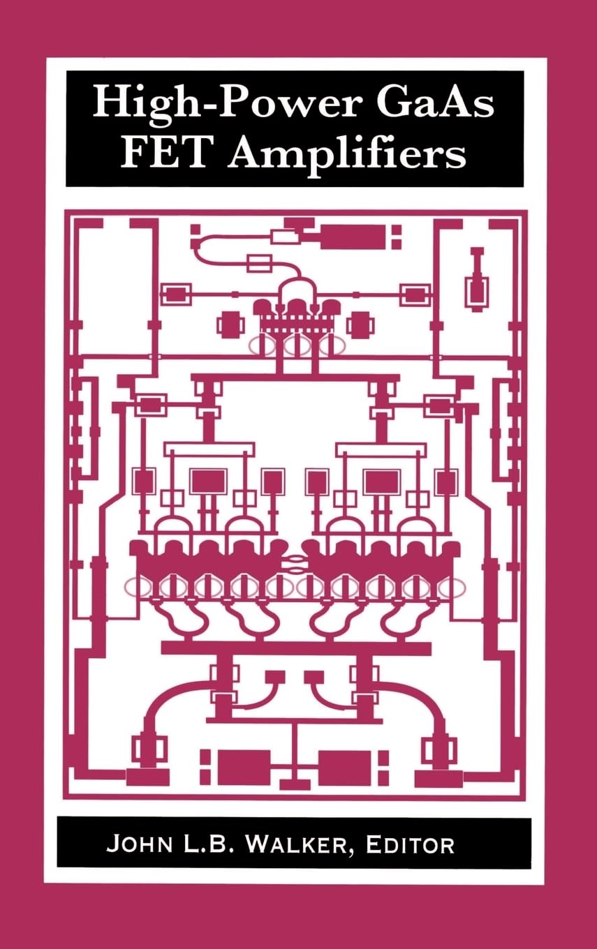 High-Power GaAs FET Amplifiers - Microwave RF Power Transistor for Wireless & Radar Systems | Artech House Microwave Library Hardcover | Ideal for 5G, Satellite & Defense Applications