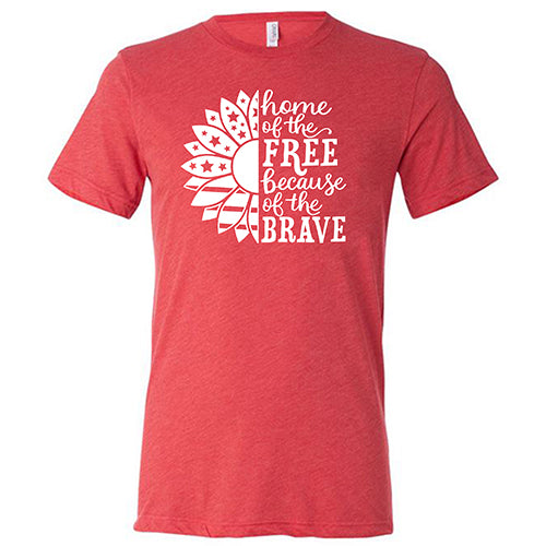 Patriotic Unisex T-Shirt - Home Of The Free Because Of The Brave - Comfortable Cotton Tee for Men & Women - Perfect for 4th of July, Veterans Day & Military Appreciation Events