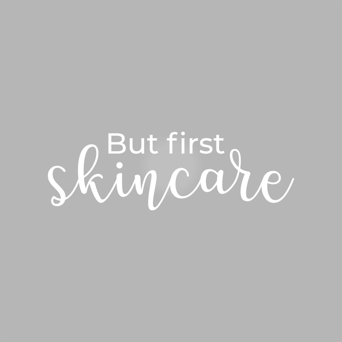 Vinyl Wall Art Decal - 'But First Skincare' Quote Sticker - 8