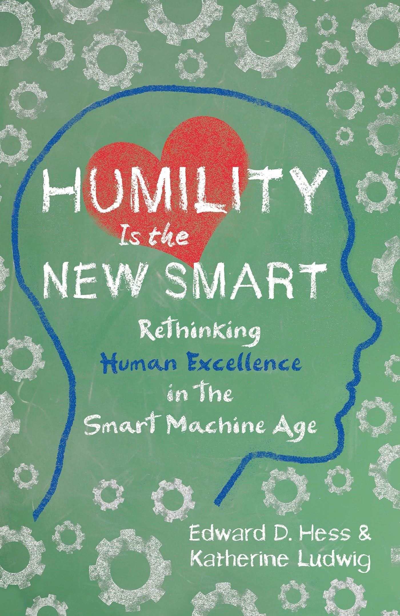 Humility Is the New Smart: Rethinking Human Excellence in the Smart Machine Age - Book on AI, Technology & Personal Growth for Professionals and Entrepreneurs