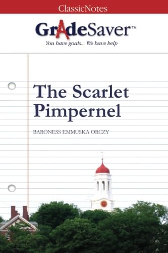 The Scarlet Pimpernel Study Guide by GradeSaver - Comprehensive Literature Analysis & Chapter Summaries for Students & Book Clubs | Perfect for High School English Classes & Homeschooling