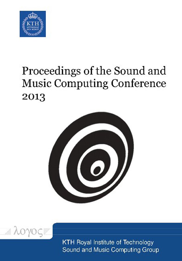 Proceedings of the Sound and Music Computing Conference 2013 - Digital Audio Research Papers & Music Technology Innovations | Perfect for Academics, Researchers & Audio Engineers
