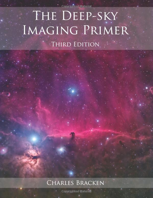Deep Sky Imaging Primer, Third Edition - Astrophotography Guide for Beginners & Enthusiasts | Perfect for Stargazing, Telescope Photography & Astronomy Hobbies
