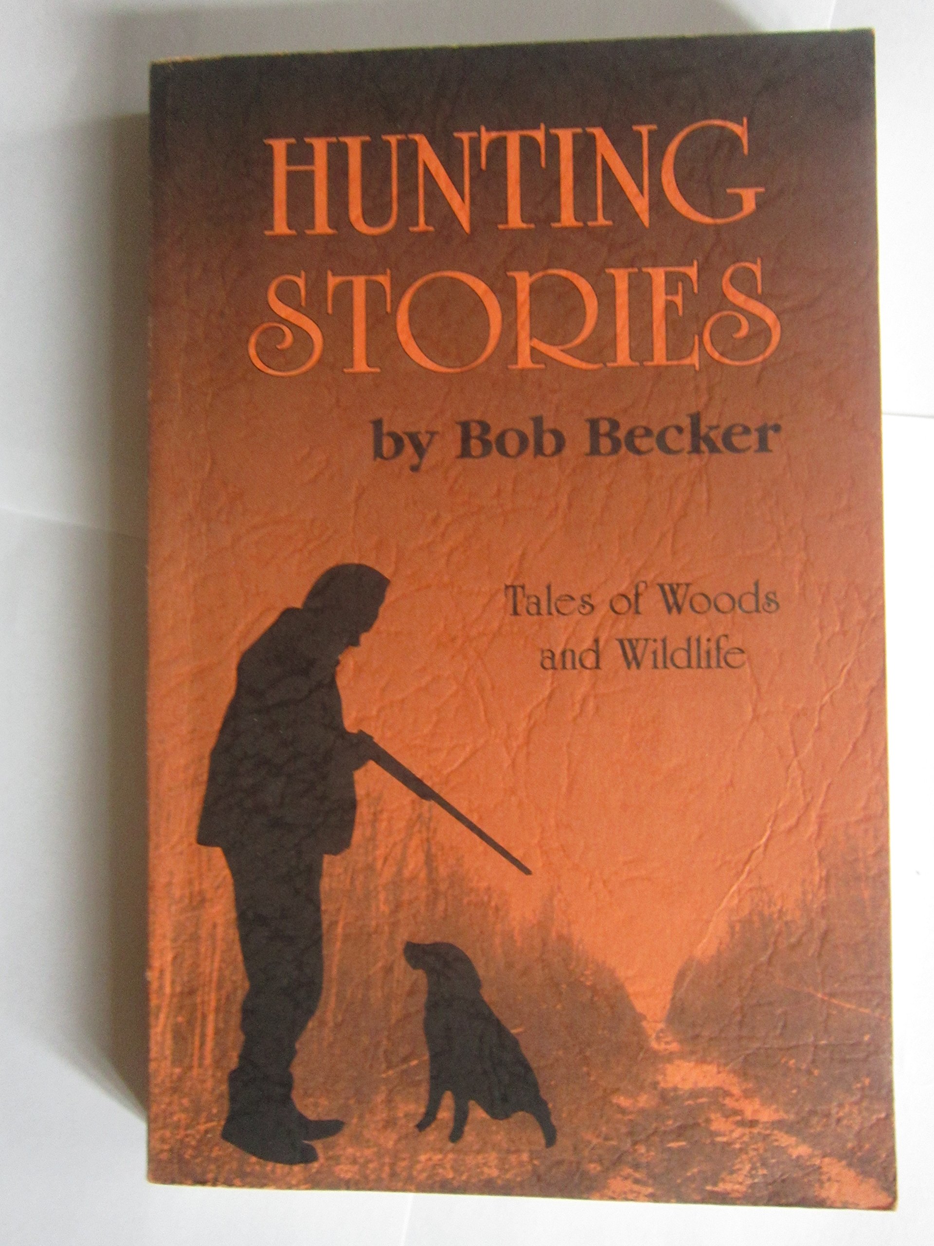 Best Hunting Stories & Tales of Woods and Wildlife - True Outdoor Adventures for Camping, Hiking & Nature Lovers