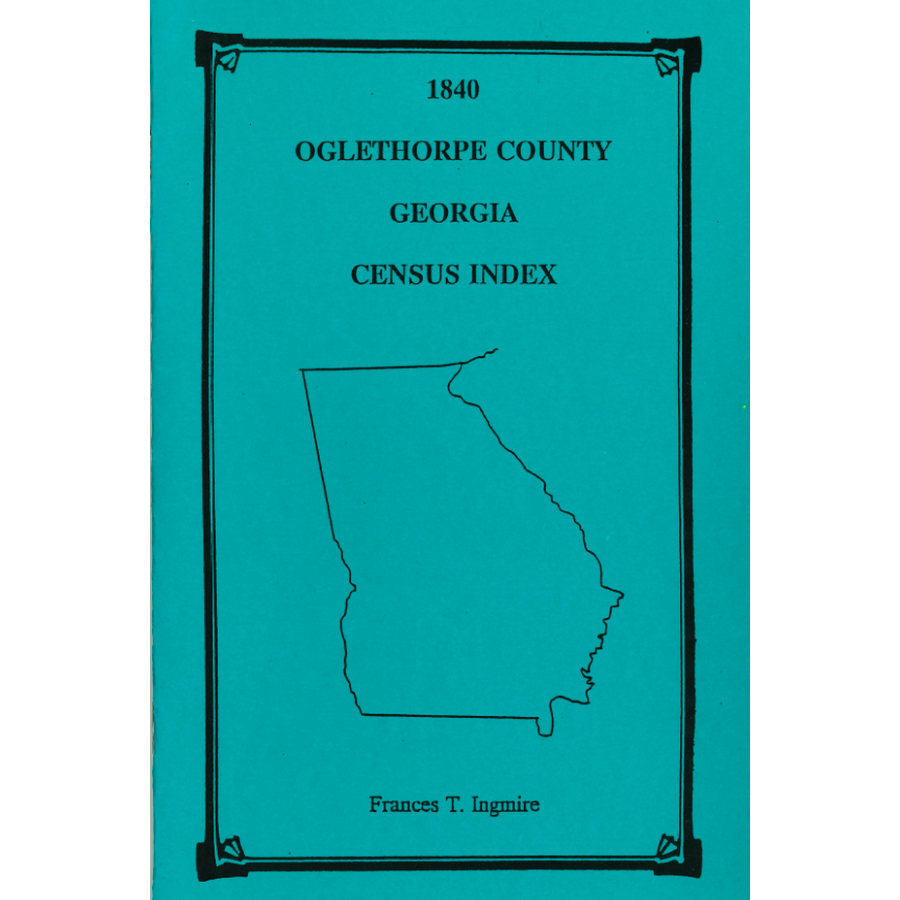 1840 Oglethorpe County Georgia Census Index - Genealogy & Family History Research for Ancestral Records