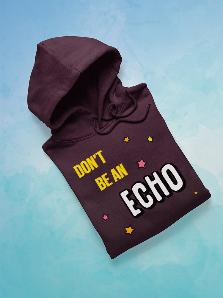 Smartprints Don't Be An Echo Hoodie for Women - Trendy Pullover Sweatshirt with Unique Graphic Print | Perfect for Casual Wear, Street Style & Everyday Comfort