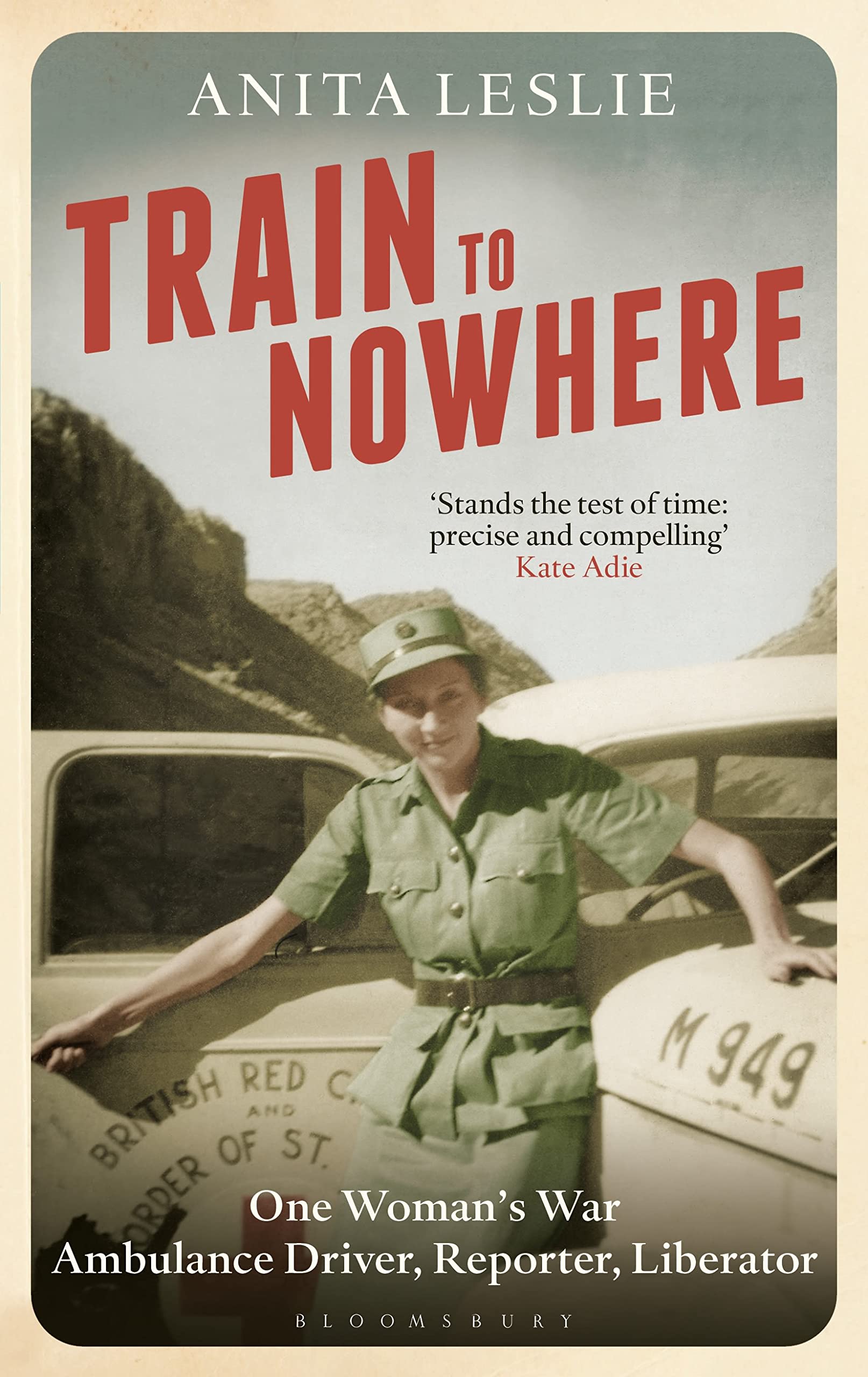 Train to Nowhere: A WWII Memoir - Female Ambulance Driver, War Reporter & Liberator | Inspiring True Story for History Buffs & Book Clubs