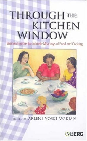 Through the Kitchen Window: Women's Stories of Food, Cooking & Cultural Connections | Heartwarming Meals & Family Traditions