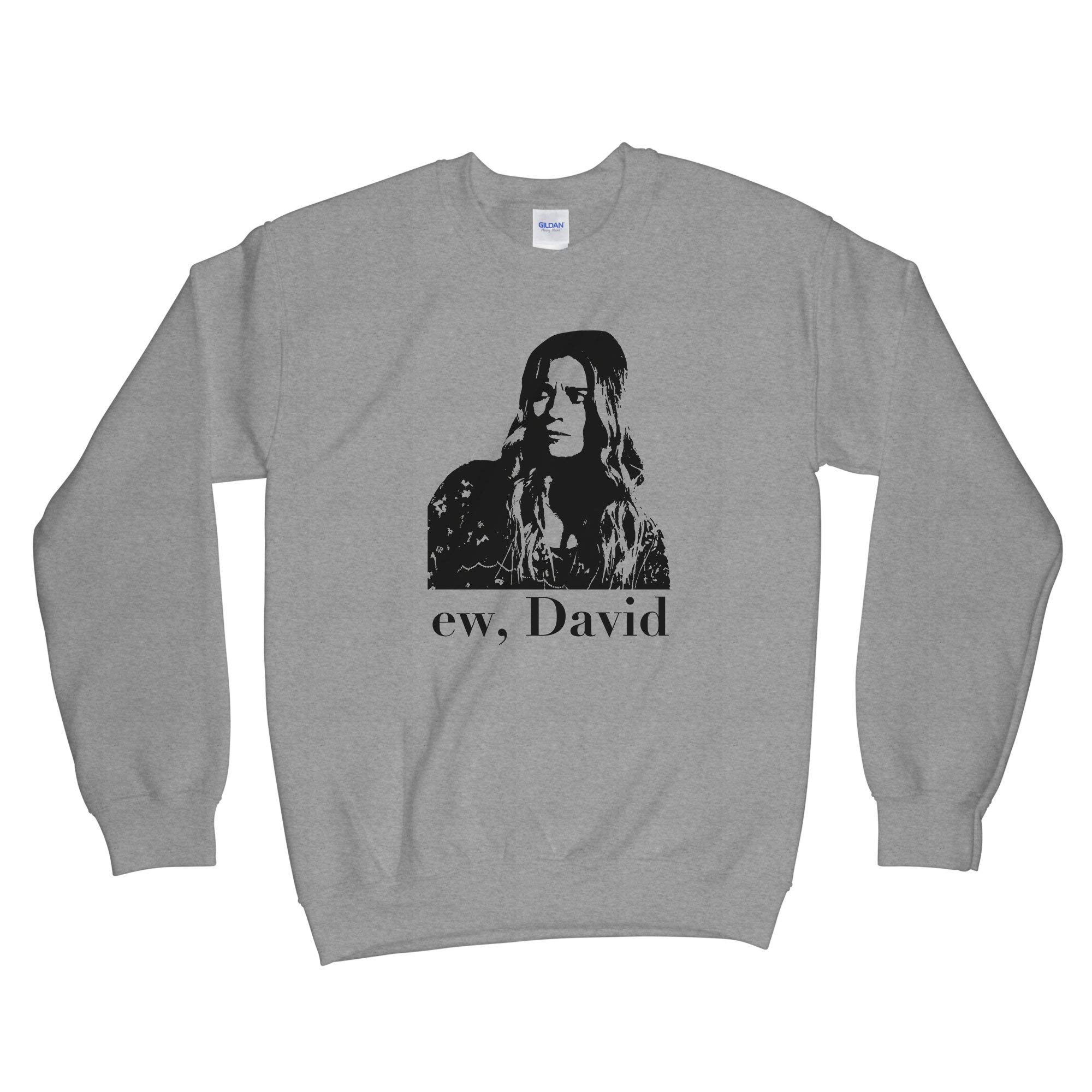 Ew David Sweatshirt | Funny Schitt's Creek Inspired Hoodie | Alexis Rose Merch | Comfortable Cotton Pullover for Women & Men | Perfect for TV Show Fans, Casual Wear & Gifts