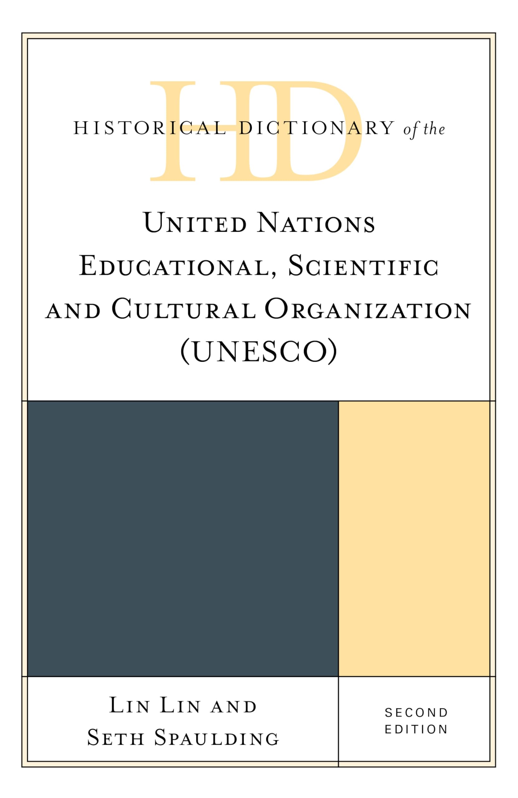 Historical Dictionary of UNESCO: United Nations Educational, Scientific and Cultural Organization | Comprehensive Guide to International Organizations | Perfect for Researchers, Students & Diplomats
