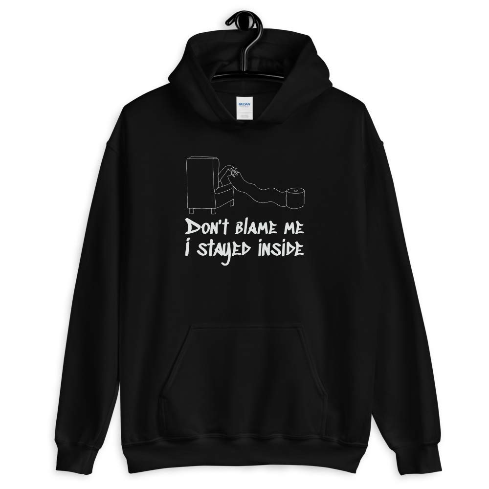 Funny Social Distancing Hoodie - Quarantine Gifts for Friends - Don't Blame Me Pullover Sweatshirt - Perfect for Pandemic Humor & Stay-at-Home Comfort